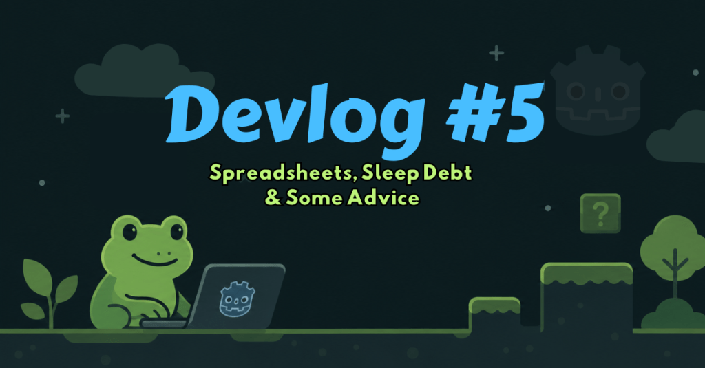 Dev Log #5 – Spreadsheets, Sleep Debt & Some&nbsp;Advice