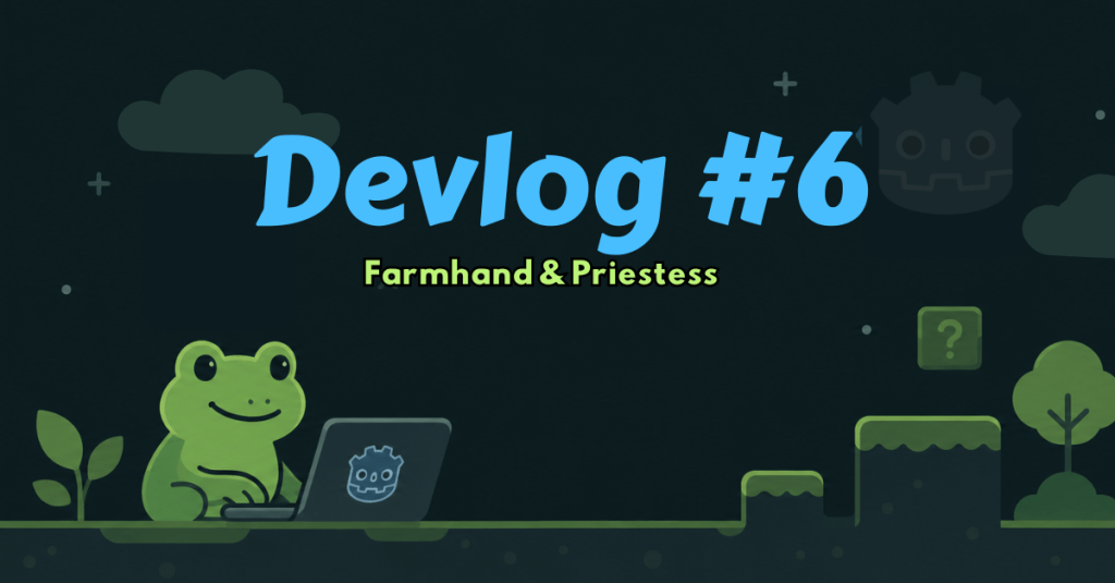 Dev Log #6 – Farmhand &&nbsp;Priestess