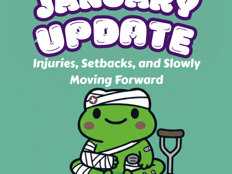 January Update – Injuries, Setbacks, and Slowly Moving&nbsp;Forward