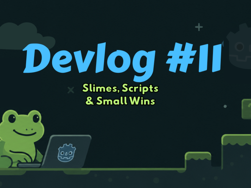 Dev Log #11 – Slimes, Scripts & Small&nbsp;Wins