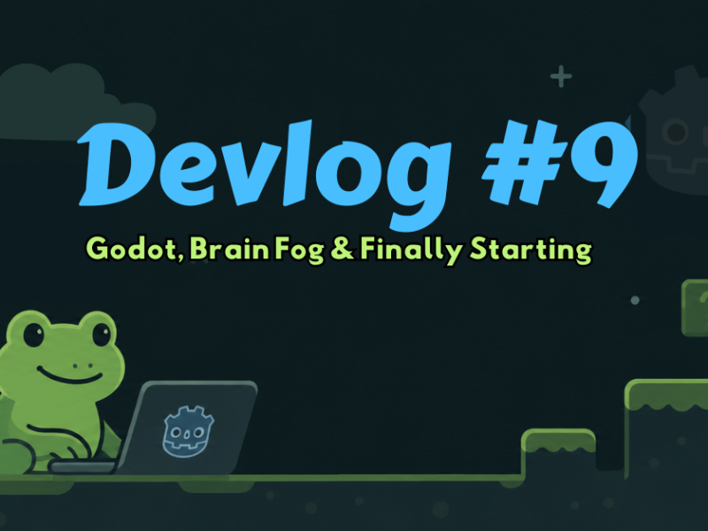 Devlog #9 – Godot, Brain Fog & Finally&nbsp;Starting