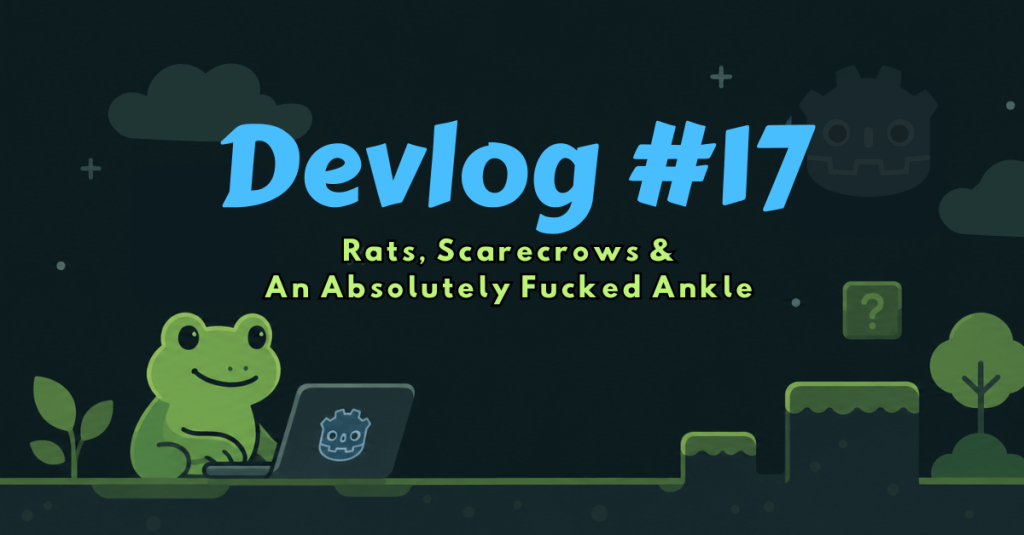 Dev Log #17- Rats, Scarecrows & An Absolutely Fucked&nbsp;Ankle